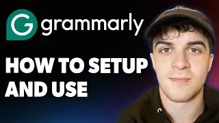 How to Setup and Use Grammarly [2025 Full Guide]