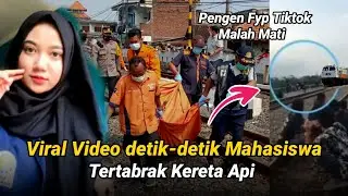 Viral Video detik detik Mahasiswa Tertabrak Kereta api saat Membuat Konten Tiktok