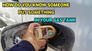 HOW DO YOU KNOW SOMEONE PUT SOMETHING IN YOUR GAS TANK? SUGAR FRUIT JUICE SAND