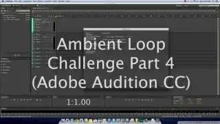 Creating Ambient Guitar Loops with Adobe Audition CC (Ambient Guitar Loop Challenge Part 4)