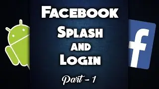 How to make Facebook Splash and Login Screen in Android - Part 1