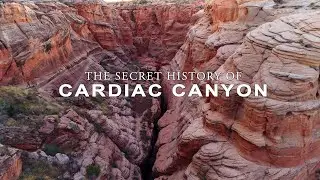 Secret History of Cardiac Canyon ~ Page Arizona