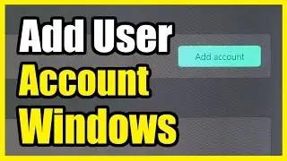 How to Add another User to your Windows 11 PC (Account Settings)