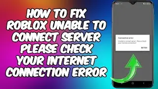 How To Fix Roblox Unable To Connect Server Please Check Your Internet Connection Error | Fix Roblox