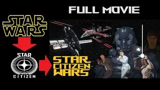 Star Wars Remade in Star Citizen - Full Movie Star Citizen Wars