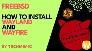 WAYLAND and WAYFIRE on FREEBSD 14.1 (Step-by-step)