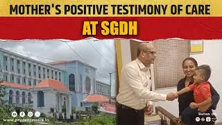 Mother's Positive Testimony Of Care At SGDH