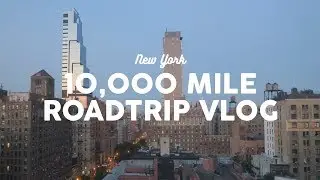 10,000-Mile Road Trip Vlog: New York