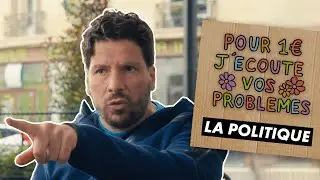 LA POLITIQUE - Pour 1€ j'écoute vos problèmes (EP5)