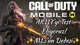 Call Of Duty Mobile AK117'yi Test Ediyoruz! ✨ M13'ün Dedesi✨