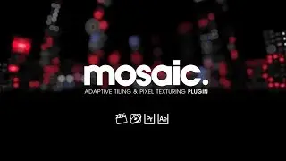 Mosaic for After Effects, Premiere Pro, Final Cut Pro and Motion