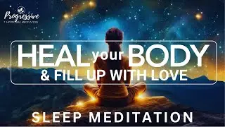 Guided Sleep Meditation, Heal your Body, Quieten your Mind, Fill with Love | Total Healing Sleep