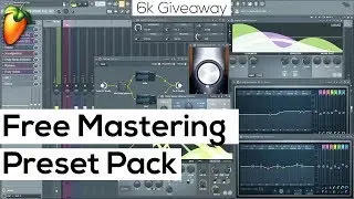 FREE MASTERING PRESETS FL STUDIO (6000 Subscriber Giveaway)