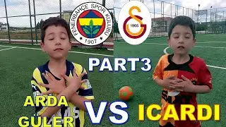 KÜÇÜK ARDA GÜLER VS İCARDİ PART 3 ( GELECEĞİN YILDIZLARI )
