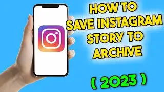 How To Save Instagram Story To Archive (2023)