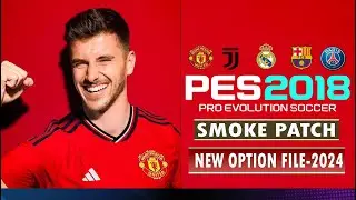 PES 2018 | SMOKE PATCH V4 NEW OPTION FILE 2023/2024 | 7/8/23 | PC