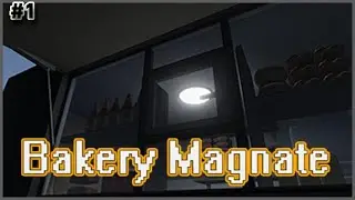 Прохождение Bakery Magnate Beginning №1 Открыл новый булочный бизнес !