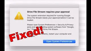 Drive File Stream Requires Your Approval Message - How to fix it