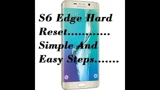 Samsung S6 Edge Hard Reset Simple Steps 