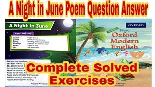 A Night in June Question Answer | A Night in June Poem Solved Exercise |Oxford Modern English Book 4