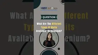 What Are the Different Types Of Waits Available in Selenium | Selenium Interview Questions