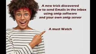 New trick to send unlimited emails in the inbox with SMTP Server ( A must watch)