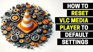 How to Reset VLC Media Player to Default Settings