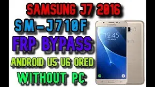 SM-J710F U6 (Android 8.1.0 Oreo Google Frp Bypass) Samsung Galaxy J7(2016) Frp Unlock Without Pc