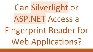 Can Silverlight or ASP.NET Access a Fingerprint Reader for Web Applications?