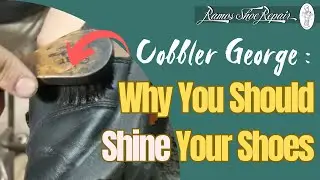 Why You Should Shine Your Shoes | George at Ramos Shoe Repair
