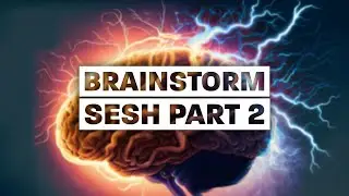 Brainstorm Sesh Day 2