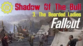 3. The Bearded Ladies | Shadow Of The Bull | Fallout