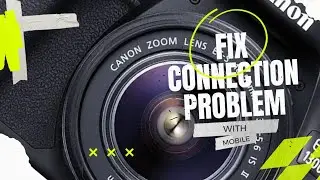 Why won't my Canon camera connect to my phone?