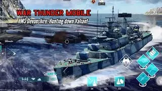 HMS Devonshire: Hunting down Valiant - War Thunder Mobile