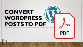 How to Convert WordPress Blog Posts into PDFs, Printable and Emailable FREE