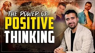 The Power Of Positive Thinking | Samad Abbas