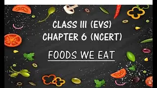 NCERT Class 3 EVS Chapter 6 'Foods We Eat