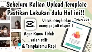 Sebelum Upload Template Capcut, Pastikan lakukan dulu hal ini agar banyak ekspor!!