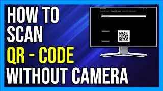 How To Scan QR Code on PC without Camera | Scan QR Codes Without A Camera [Easy & Quick]