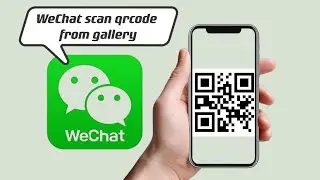 WeChat scan qrcode from your gallery