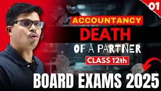 Death of a partner  | Part 1| Basics & Treatment of Goodwill | Class 12 Accounts  | 2024- 2025