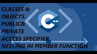 Classes| Objects| public & private Access| Nesting of Member Function|| Revision|| C++ ||Lecture #23