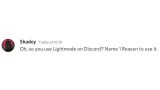 OH YOU USE DISCORD LIGHT MODE, NAME 1 REASON TO USE IT... (I REALLY DONT USE LIGHT MODE)
