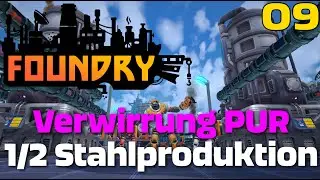 Foundry 09 - Verwirrung PUR - 1/2 Stahlproduktion