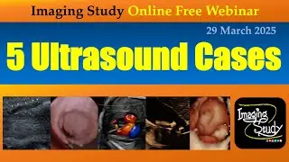 5 Ultrasound Cases || Imaging Study || 29 March 2025 || Online Webinar
