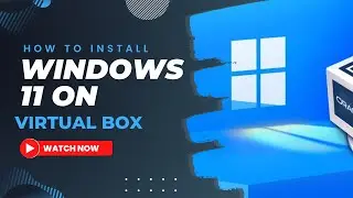 how to install windows 11 on virtualbox