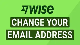 How to Change Your Email Address on Wise (Change Wise Email)