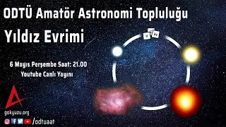 Yıldız Evrimi Sunumu | ODTÜ Amatör Astronomi Topluluğu