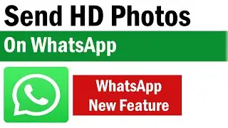 How to Send HD Photos on WhatsApp | How To Send High Quality Photos and Videos on WhatsApp