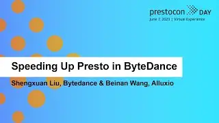 Speeding Up Presto in ByteDance - Shengxuan Liu, Bytedance & Beinan Wang, Alluxio
